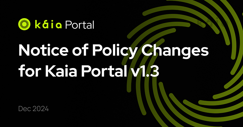 Notice of Policy Changes for Kaia Portal v1.3
