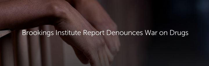  Brookings Institute Report Denounces War on Drugs