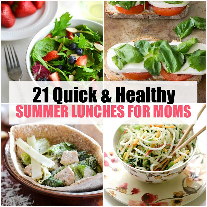 Easy and Healthy summer lunches for moms