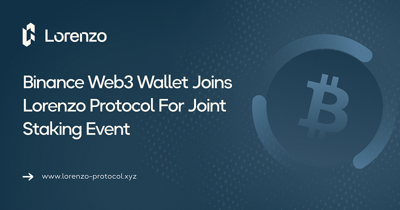 Binance Web3 Wallet Joins Lorenzo Protocol For Joint Staking Event