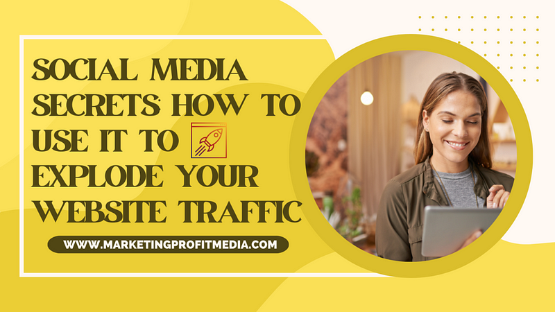 Social Media Secrets: How to Use It to Explode Your Website Traffic