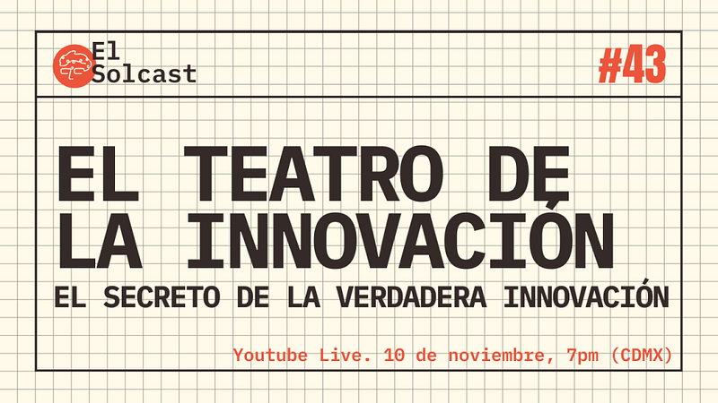 El teatro de la innovación — El secreto detrás de la verdadera innovación