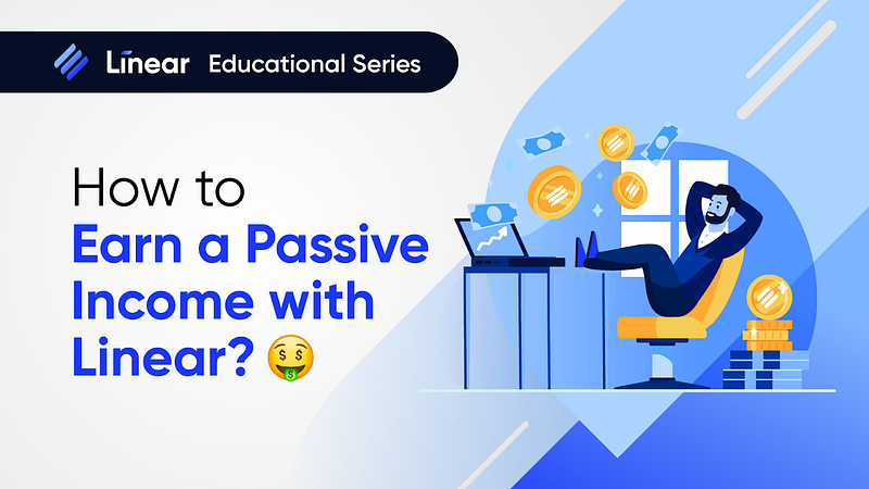 How to Earn Passive Income With Linear