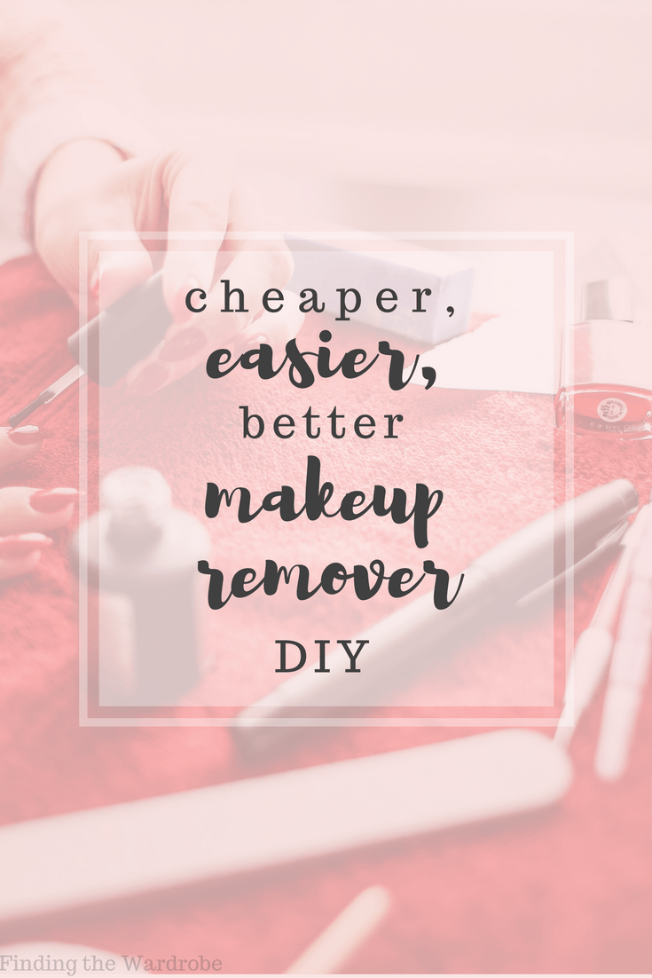  Cheaper, Easier, Better Makeup Remover DIY