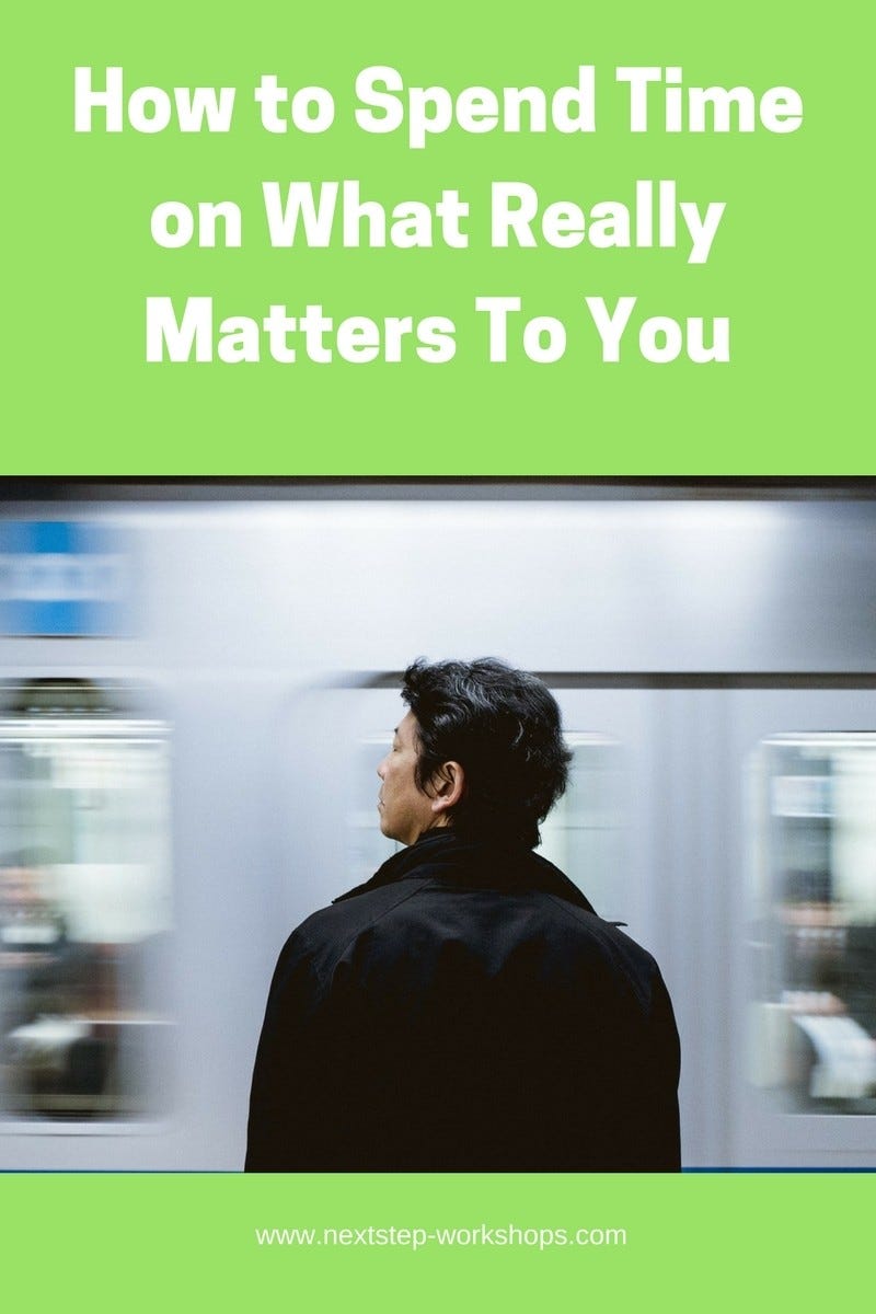 How to Spend time on what really matters to you by NextStep Hub