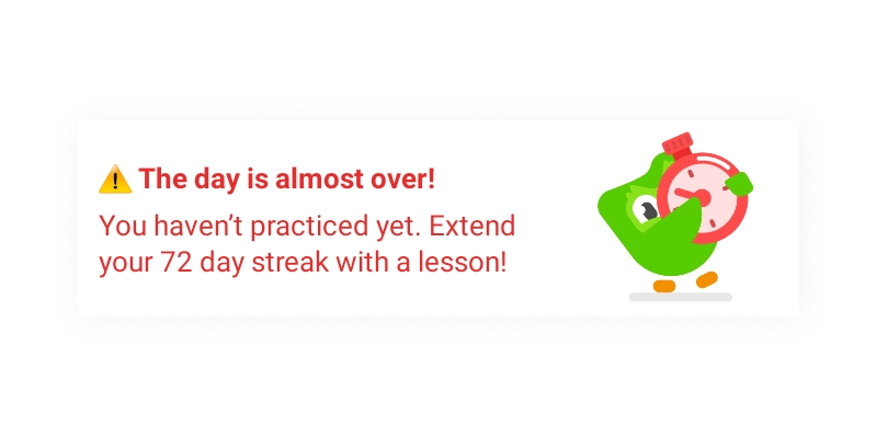 Screenshot of Duolingo’s push notification. It reads: The day is almost over! You haven’t practiced yet. Extend your 72-day streak with a lesson.