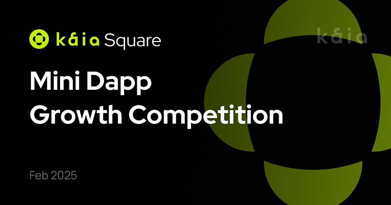 Kaia Square에서 Mini Dapp Growth Competition에 참여하세요!