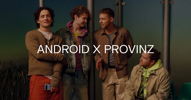 Editorial campaign visual for Android x Provinz featuring four band members in cinematic warm lighting with minimalist typography overlay and lifestyle-focused art direction