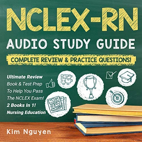 NCLEX-RN Audio Study Guide! Ultimate Review Book & Test Prep to Help You Pass the Nclex Exam!: 2 Books in 1! Complete Review & Practice Questions