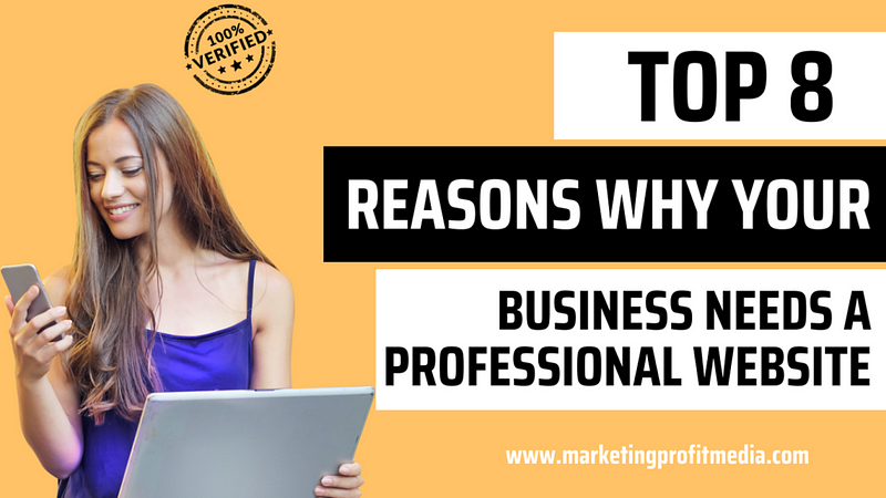 Top 8 Reasons Why Your Business Needs a Professional Website