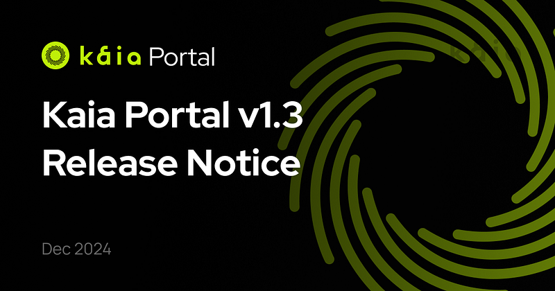 Kaia Portal v1.3 Release Notice