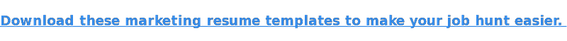 Download these marketing resume templates to make your job hunt easier. 