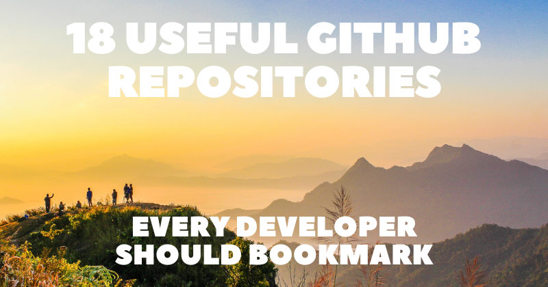 18 Useful GitHub Repositories Every Developer Should Bookmark | LaptrinhX