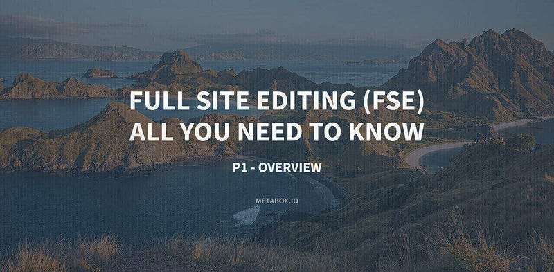 Full Site Editing FSE All You Need To Know Overview