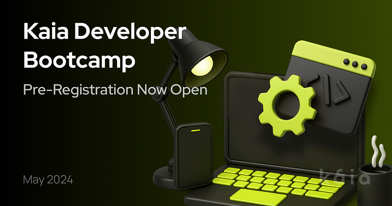 Kaia Developer Bootcamp 사전 등록을 시작합니다!