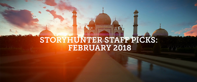 Storyhunter Staff Picks of the Month: February 2018