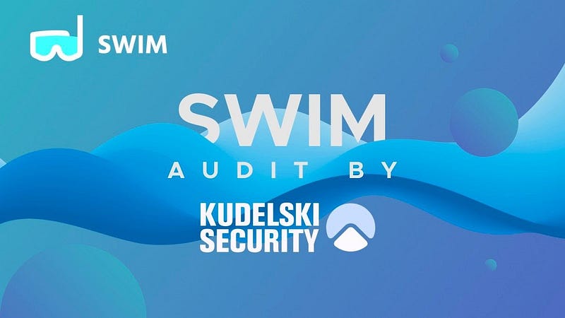Swim Protocol Successfully Completes Kudelski Security’s Audit