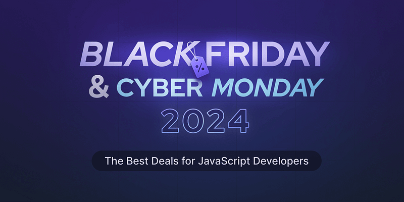 🎉 Black Friday & Cyber Monday 2024: The Best Deals for JavaScript Developers 🚀