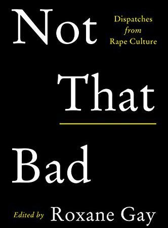 Image result for Not That Bad: Dispatches from Rape Culture