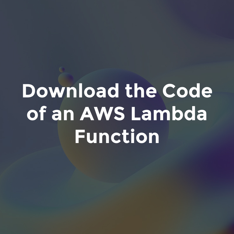 Download the Code of an AWS Lambda Function