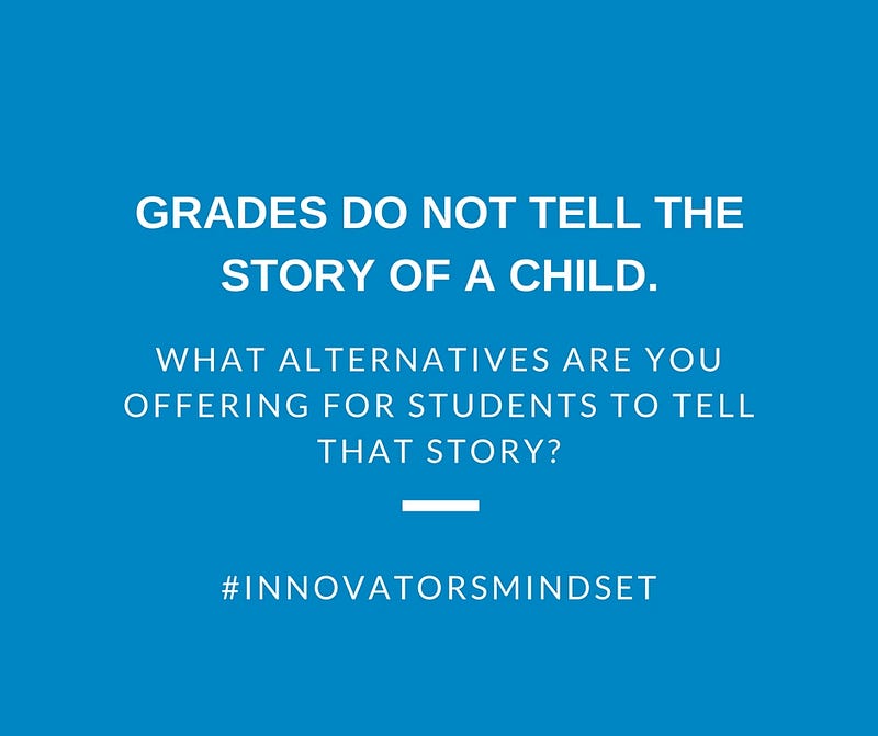 Grades do not tell the story of a child.