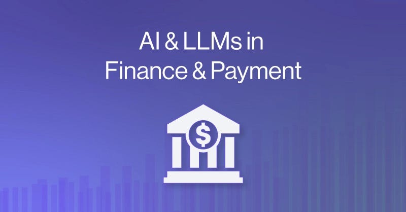 AI & LLMs in Finance & Payment