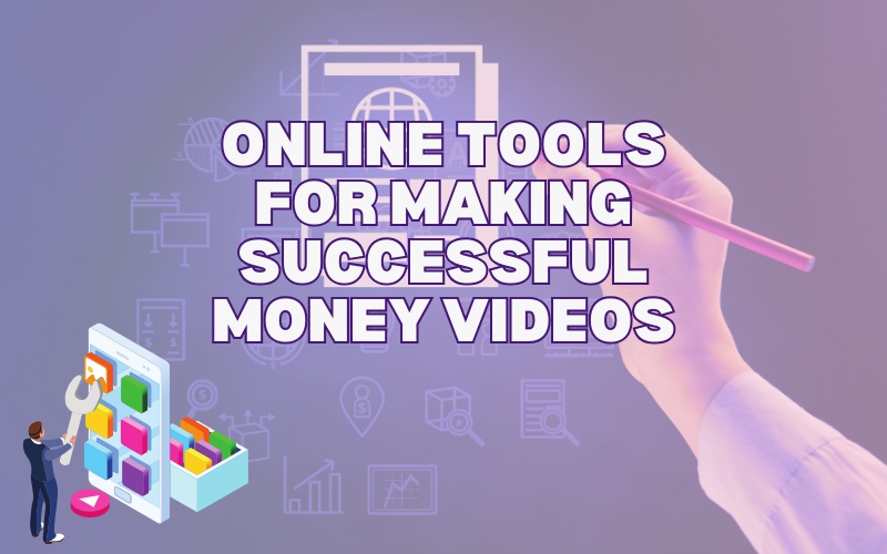 online tools for making a successful money video
