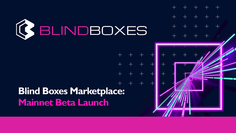Blind Boxes Marketplace: Mainnet Beta Deployment