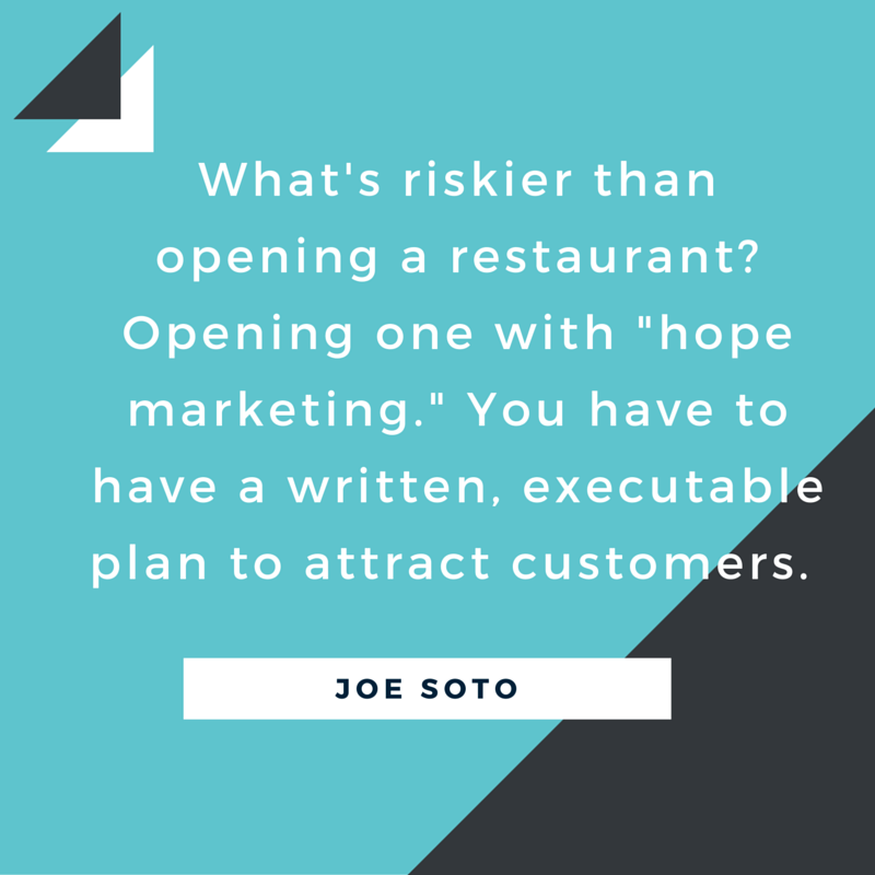 What's riskier than opening a restaurant- Opening one with -hope marketing.- You have to have a written, executable plan to attract customers.