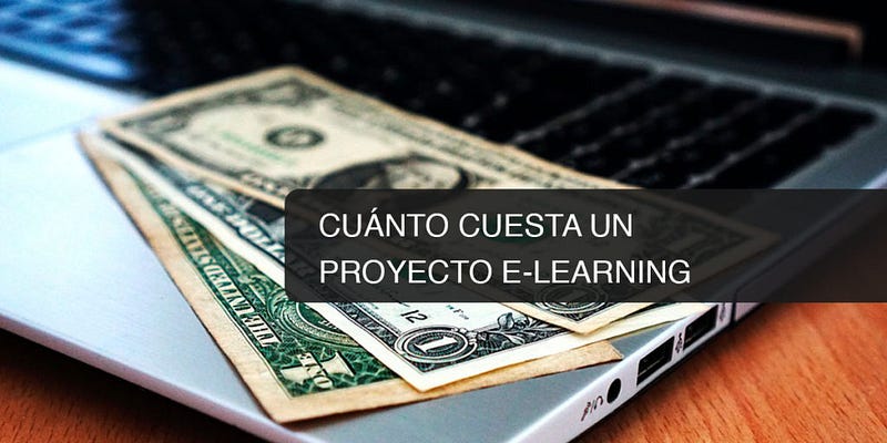 Cuánto cuesta un Proyecto E-Learning: Precios y tarifas
