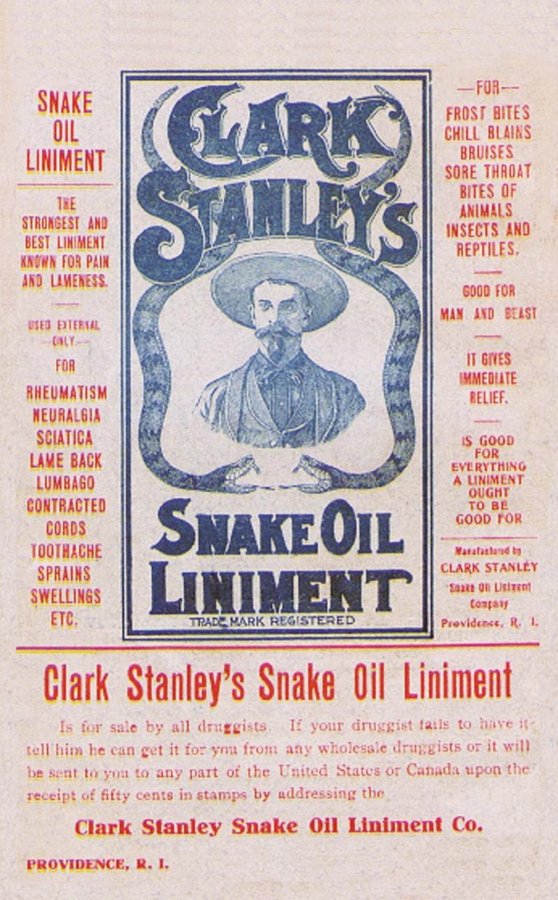 Snake oil salesmen in the Wild West famously tried to make money with their mix of fluids. In the best case, these concoctions were harmless, lethal at worst.