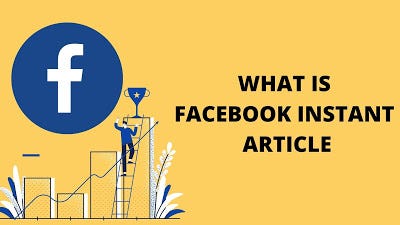 What is Facebook instant article and how does better it work
