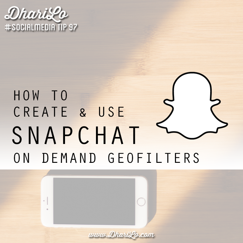 DhariLo Social Media Marketing Tip 97 - Snapchat On Demand Geofilter