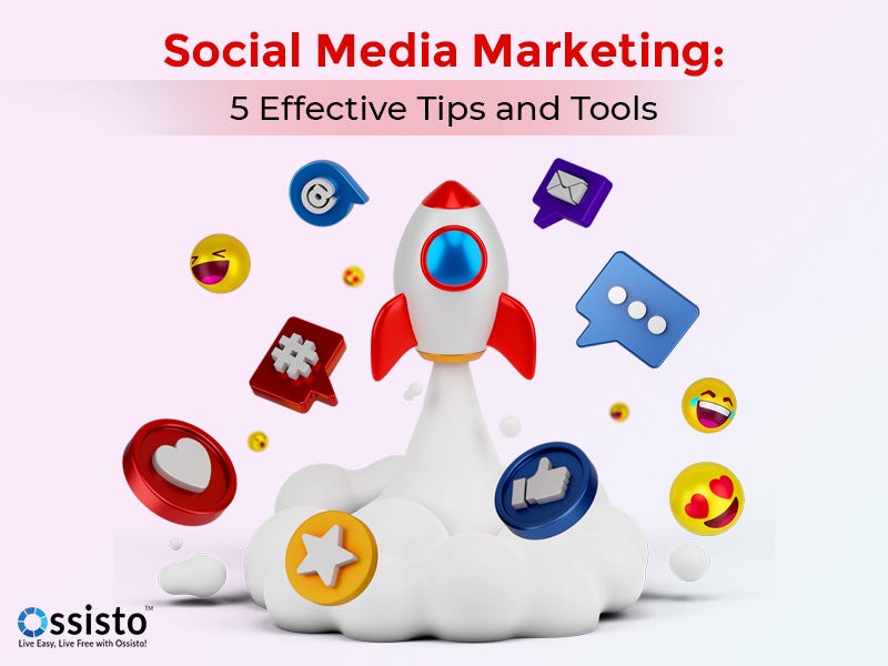 Social Media Marketing: 5 Effective Tips and Tools
