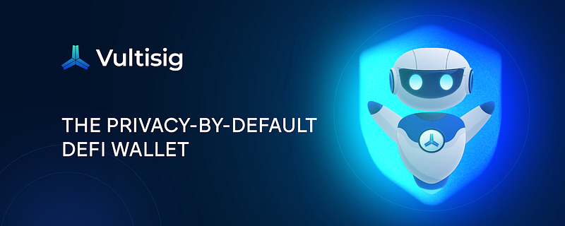 Vultisig, The Privacy-by-Default DeFi Wallet
