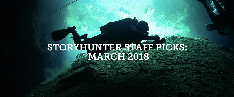 Storyhunter Staff Picks of the Month: March 2018
