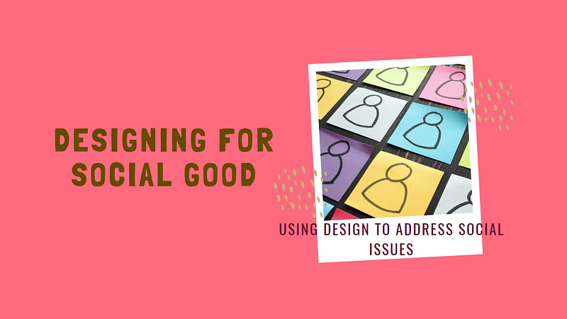 Design Thinking for Social Good: Using Design to Address Social Issues Feature image