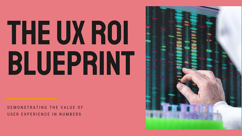 The UX ROI Blueprint: Demonstrating the Value of User Experience in Numbers Feature image