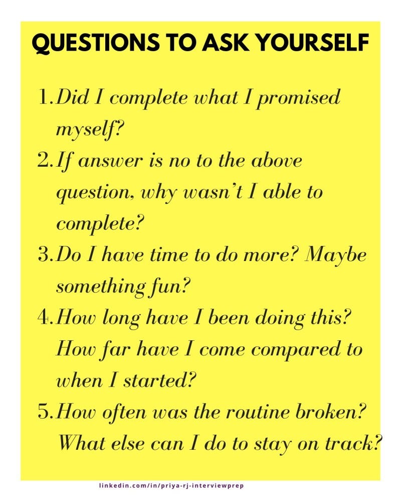 Simple questions to ask yourself and hold yourself accountable, so that you do a little bit everyday. Prompts to maintain consistency