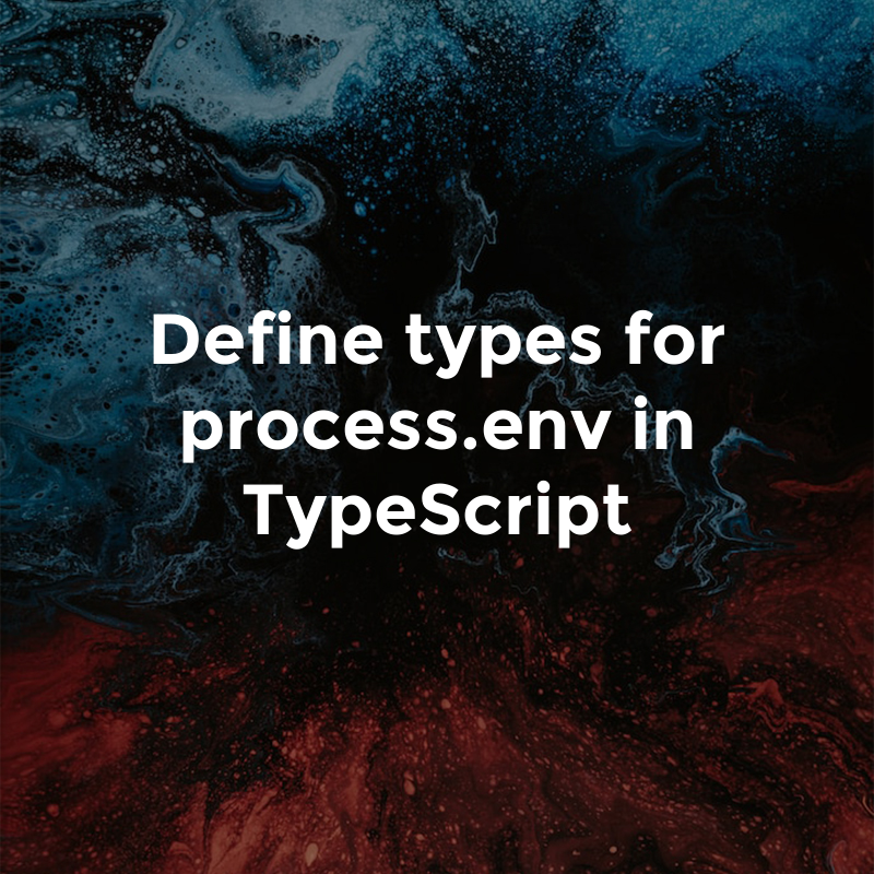 Define types for process.env in TypeScript