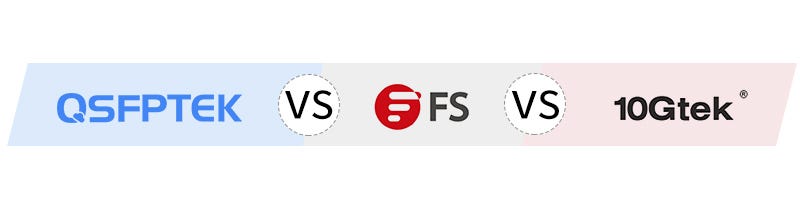 QSFPTEK VS FS VS 10Gtek