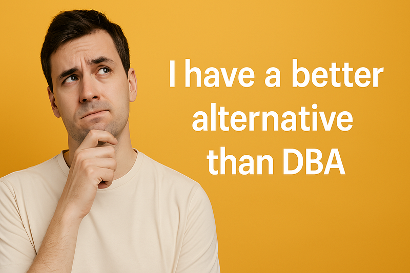A man looking thoughtful with the text “I have a better alternative than DBA” on a yellow background.