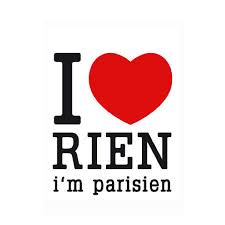 I Love Rien I'm Parisien