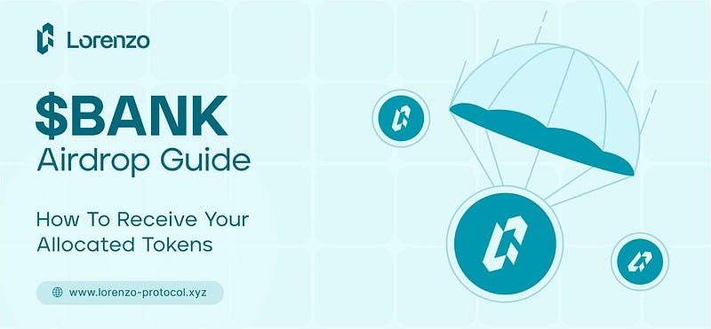 Lorenzo $BANK Airdrop Guide: How To Receive Your Allocated Tokens