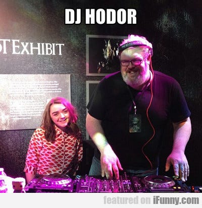Dj Hodor...