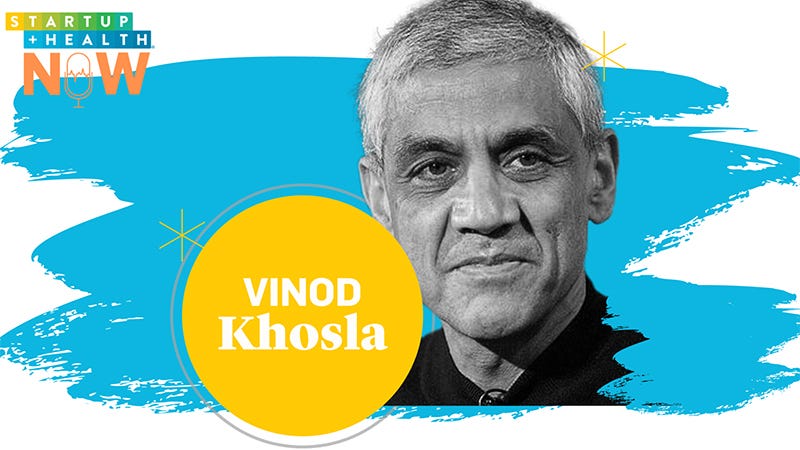 StartUp Health Insider: ‘I’ve Failed More Than Anyone’ — Vinod Khosla on How to Change the World