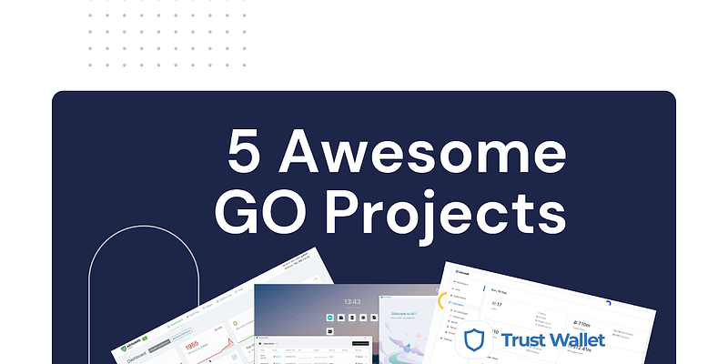 💥 5 Great GO Projects: Safe Browsing Experience, Digital Wallet and Engaging Email Campaigns…