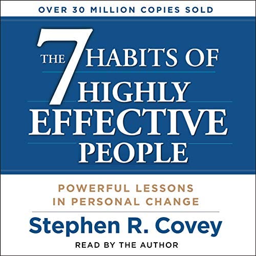 The 7 Habits of Highly Effective People by Stephen R. Covey and Sean Covey