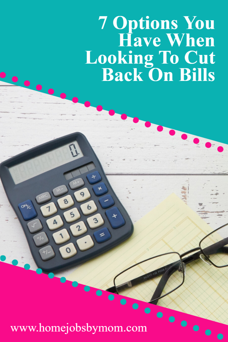 7 Options You Have When Looking To Cut Back On Bills
