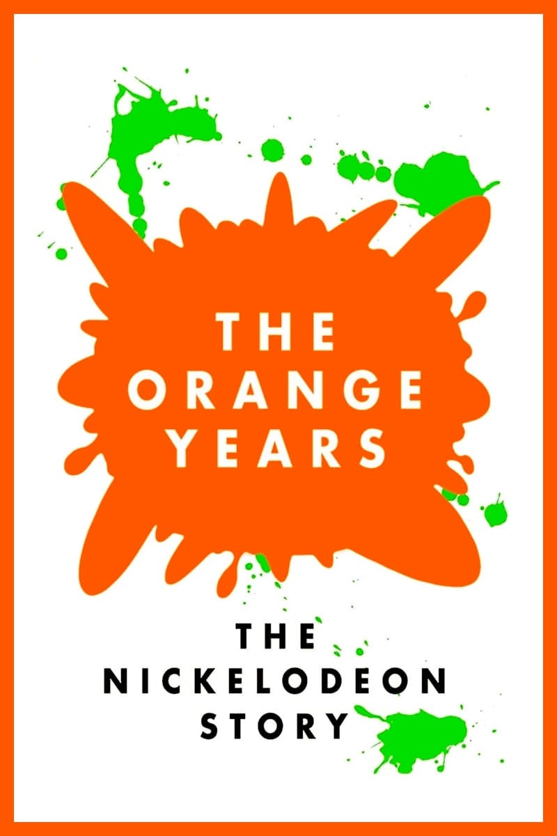 The Orange Years: The Nickelodeon Story (2018) | Poster